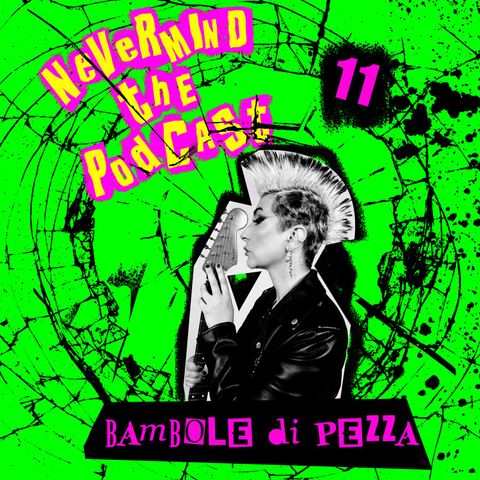 Nevermind The Podcast - Puntata 11 - Bambole Di Pezza