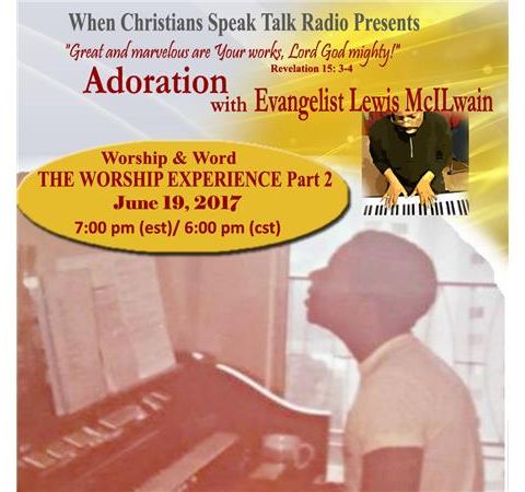 Adoration:  The Worship Experience Part 2 with Evangelist Lewis McIlwain