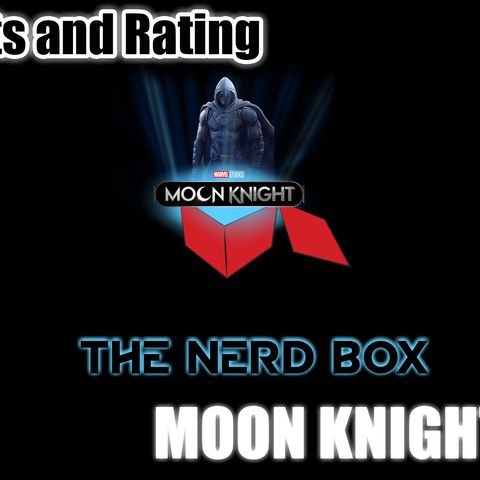 SO WE'RE GOING TO DO THIS NOW!!!! SMH Moon Knight. The Nerd Box