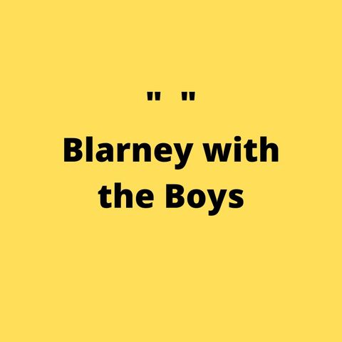 Blarney with the Boys S1E1