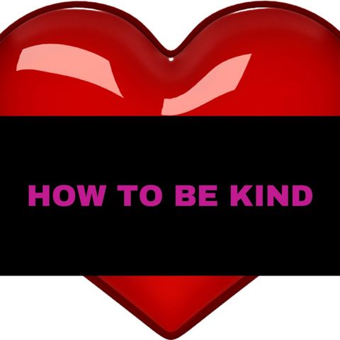 How to Be Kind