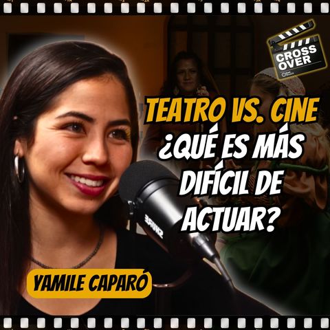 Teatro vs. Cine: Las diferencias clave en la actuación con Yamile Caparó