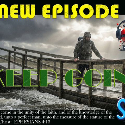 KEEP GOING! PART 1: Doctrinally