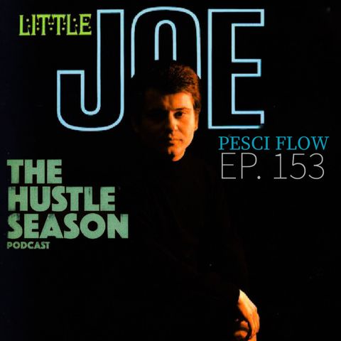 The Hustle Season: Ep. 153 Pesci Flow