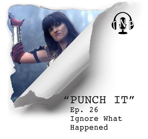 Punch It 26 - Ignore What Happened