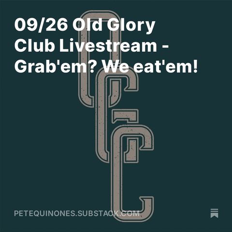 09/26 Old Glory Club Livestream - Grab'em? We eat'em!