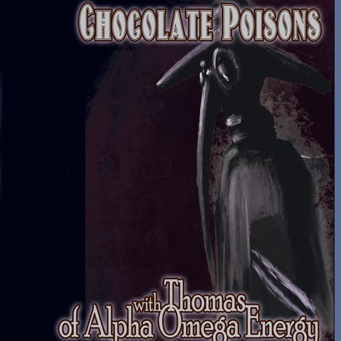 Chocolate Poison with Thomas of Alpha Omega Energy