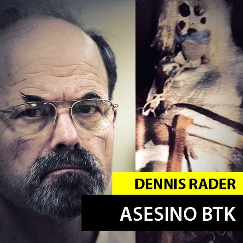 Dennis Rader “EL ASESINO BTK”