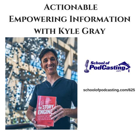 Creating Actionable, Empowering Content with Kyle Gray