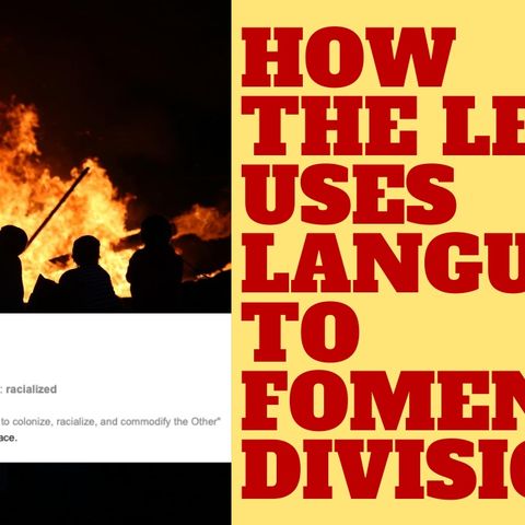 HOW THE LEFT USES LANGUAGE TO FOMENT DIVISION