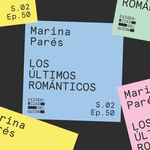 50. Marina Parés, guionista de Los últimos románticos