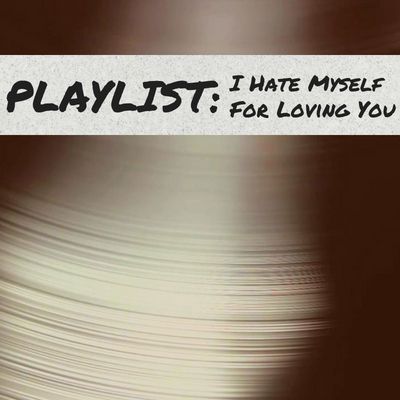 8. I Hate Myself For Loving You