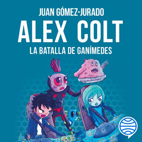 Audiolibro | "Alex Colt. La batalla de Ganímedes" de Juan Gómez-Jurado