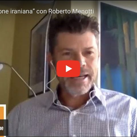 “La rivoluzione iraniana” con Roberto Menotti