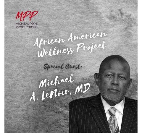 AFRICAN AMERICAN WELLNESS PROJECT || Michael LeNoir, MD