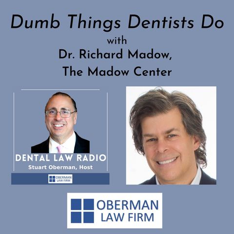 Dumb Things Smart Dentists Do, with Dr. Richard Madow, The Madow Center for Dental Practice Success