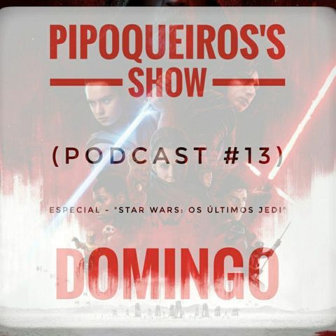 Podcast #13 (Especial - "Star Wars: Os Últimos Jedi")