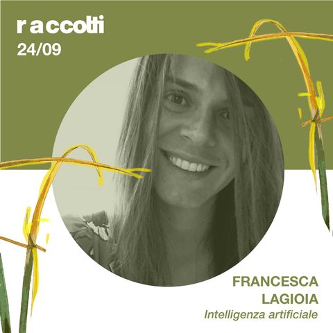 Raccolti 2023 - Francesca Lagioia e Francesco Gavatorta "Intelligenza artificiale"