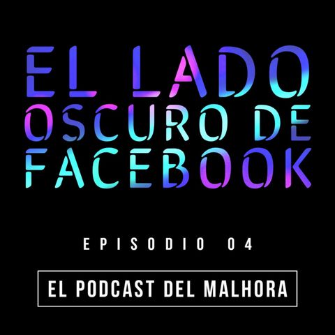 Tp01 Ep04 - El Lado Oscuro de Facebook