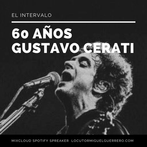 Especial Gustavo Cerati 60 años