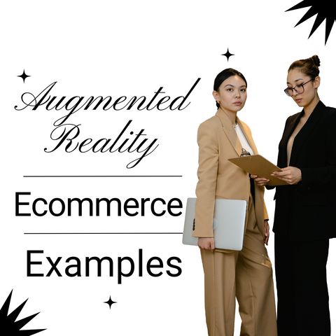 Augmented Reality Ecommerce Examples and the Interaction With Other Web3 Technology