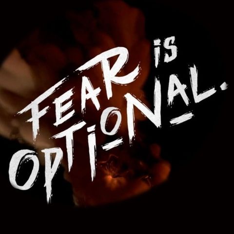 Fear is Optional