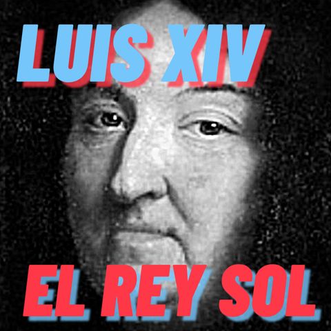 Luis XIV, el Rey Sol