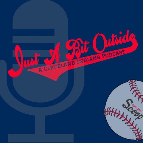 Just A Bit Outside: Episode 1 — Ten Storylines to Watch for the 2020 Cleveland Indians