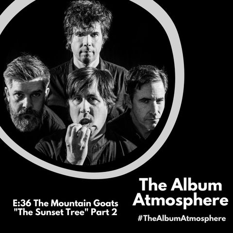 E:36 - The Mountain Goats - "The Sunset Tree" Part 2
