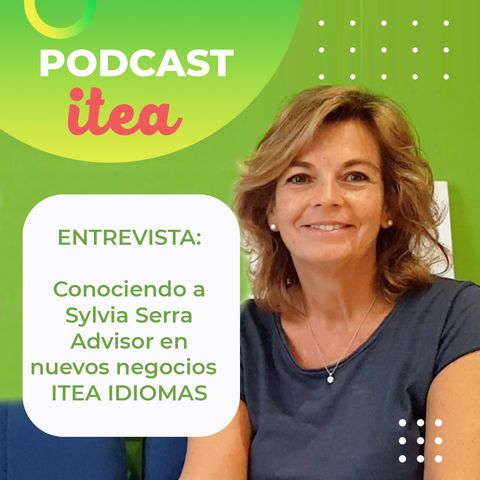 Conociendo a Sylvia Serra: Advisor en nuevos negocios en ITEA IDIOMAS
