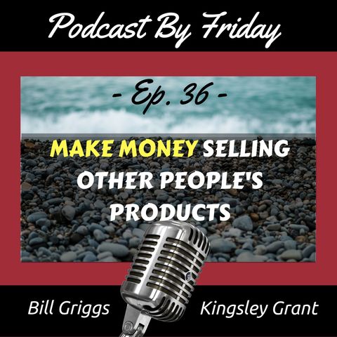 PBF36 How To Make Money With Your Podcast Selling Other People's Products