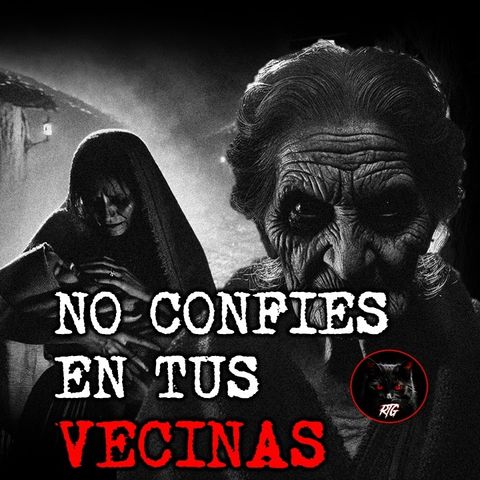 LA PEOR DE LAS VECINAS | RELATO DE BRUJERIA | RELATOS Y LEYENDAS DE TERROR