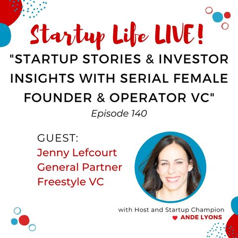EP 140 Startup Stories and Investor Insights from Serial Female Founder and Operator VC