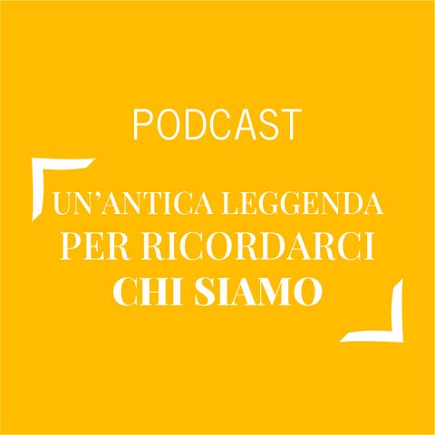 #306 - Un'antica leggenda per ricordarci chi siamo | Buongiorno Felicità!