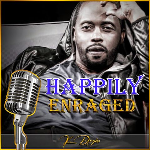 Episode 10 - “Happily Enraged” im DOWN With it ALL!