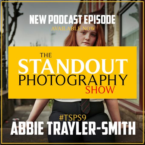 9. #TSPS9 Abbie Trayler-Smith on Managing Self Doubt, Self Discovery in Photography & Connecting with Personal Projects.