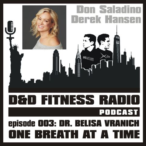 D&D Fitness Radio Podcast - Episode 003 - Dr. Belisa Vranich:  One Breath at a Time