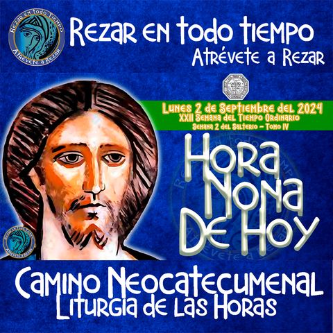 HORA NONA ✟ LUNES 2 DE SEPTIEMBRE 2024 ✟ Camino Neocatecumenal ✟ Liturgia de las Horas NONA DE HOY