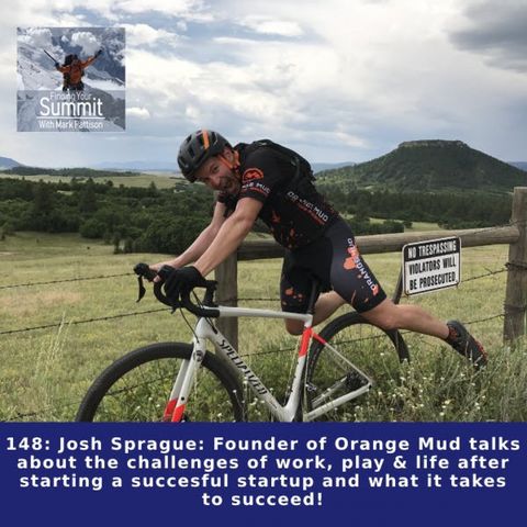 Josh Sprague: Founder of Orange Mud talks about the challenges of work, play & life after starting a successful startup and what it takes to