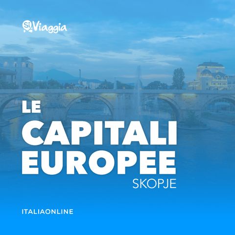 Skopje: cosa fare di insolito nella capitale macedone