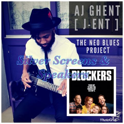 Silver Screens & Speakers: AJ Ghent: Neo Blues Project & Blockers