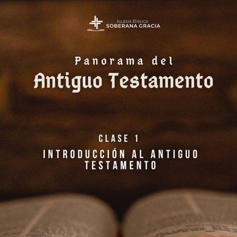 Clase 1: Panorama del Antiguo Testamento | La historia de la redención