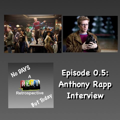 No Days But Today Episode 0.5: Anthony Rapp Interview
