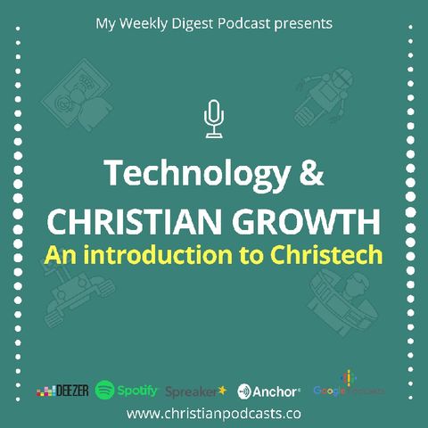 TECHNOLOGY AND CHRISTIAN GROWTH, An introduction to Christech, Ep3.mp3