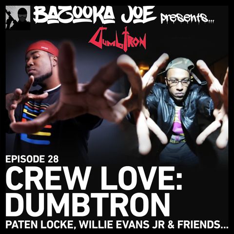 EP#28 - Crew Love - Dumbtron (Paten Locke, Willie Evans Jr & Friends)