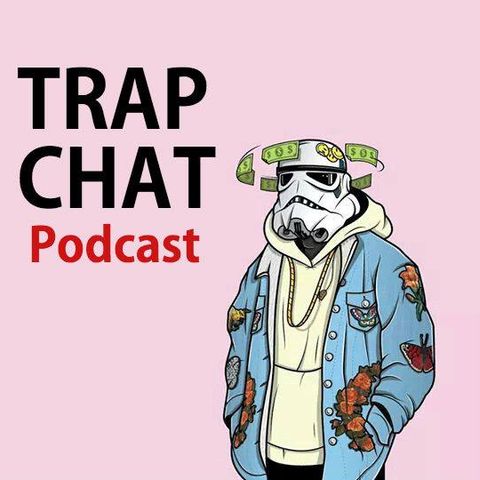 Trap Chat Episode 3