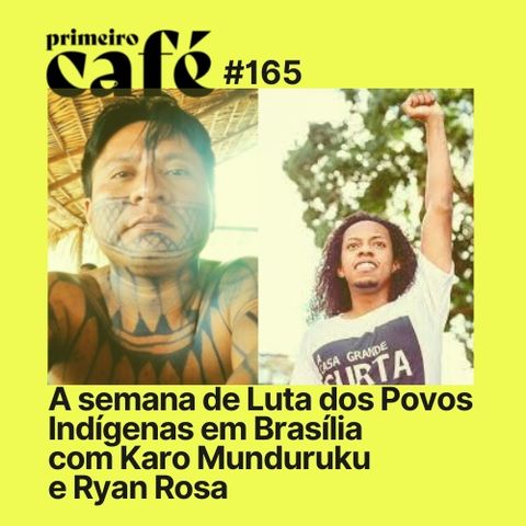 #165: A semana dos povos indígenas em Brasilia contra o Marco Temporal | Rafaela Santos comenta a série The Chair