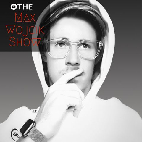 The Max Wojcik Show - Episode 4