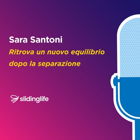 Ritrova un nuovo equilibrio dopo la separazione_Sara Santoni