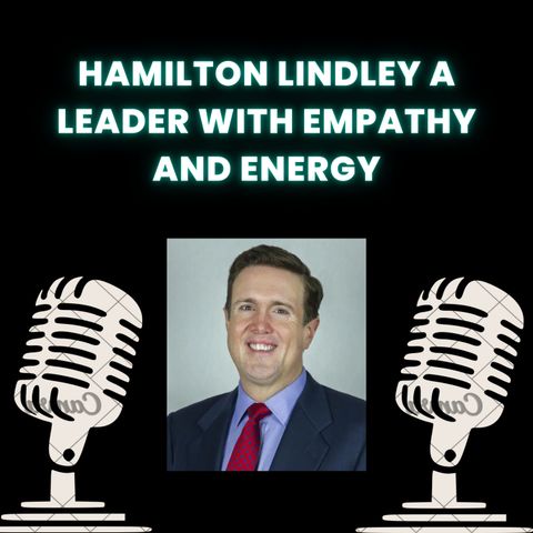 Hamilton Lindley A Leader with Empathy and Energy